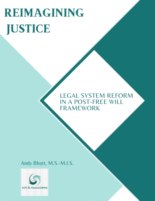 Reimagining Justice: Legal System Reform in a Post-Free Will Framework