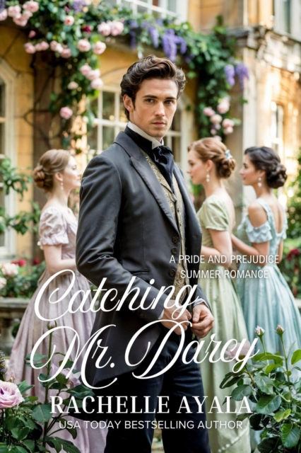 Catching Mr. Darcy: A Pride and Prejudice Summer Romance