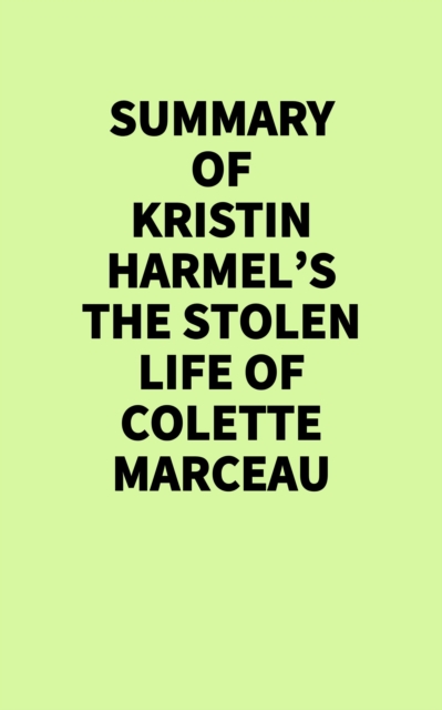 Summary of Kristin Harmel's The Stolen Life of Colette Marceau