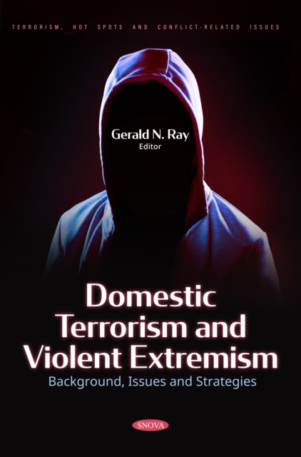 Domestic Terrorism and Violent Extremism: Background, Issues and Strategies