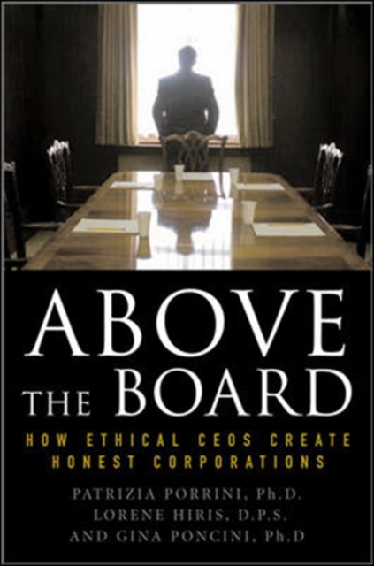 Above the Board: How Ethical CEOs Create Honest Corporations