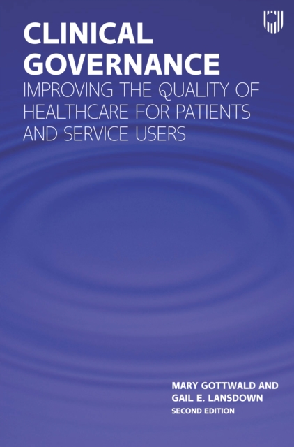 Clinical Governance: Improving the Quality of Healthcare for Patients and Service Users
