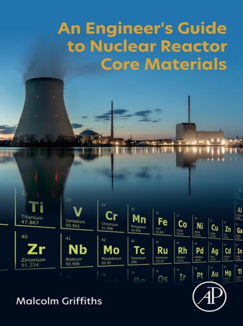 Engineer's Guide to Nuclear Reactor Core Materials