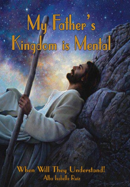 My Father's Kingdom is Mental