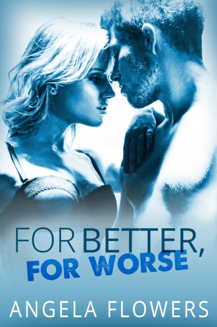 For Better, For Worse