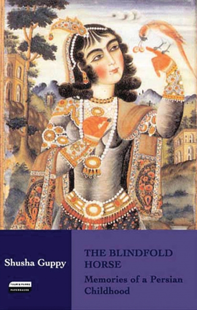 The Blindfold Horse : Memories of a Persian Childhood