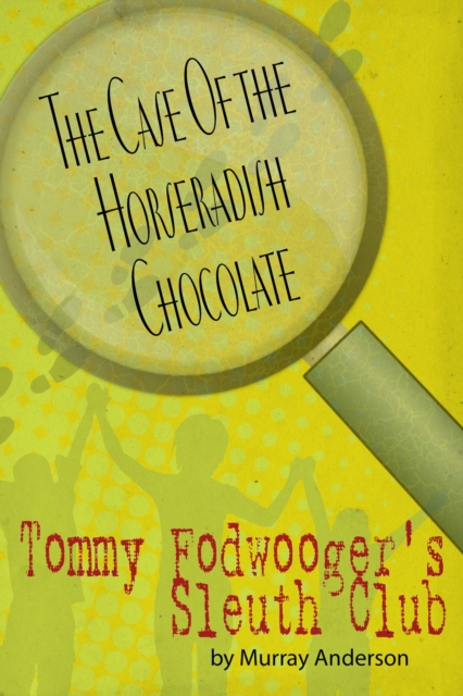 Tommy Fodwooger's Sleuth Club - The Case Of the Horseradish Chocolate