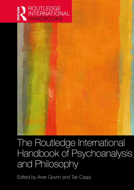 Routledge International Handbook of Psychoanalysis and Philosophy
