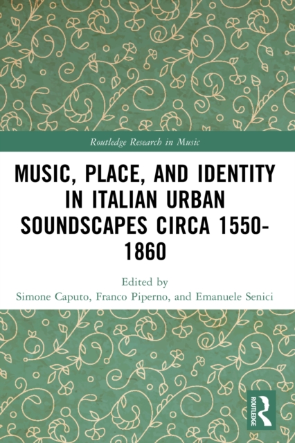 Music, Place, and Identity in Italian Urban Soundscapes circa 1550-1860
