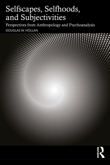 Selfscapes, Selfhoods, and Subjectivities