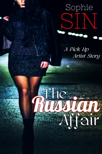 Russian Affair: A Pick Up Artist Story
