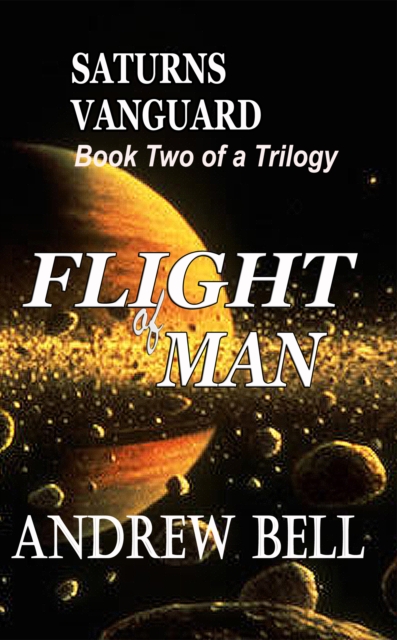 Flight of MAN... Book Two: Saturn's Vanguard