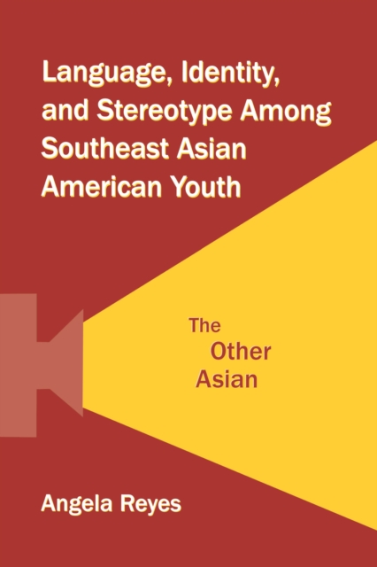 Language, Identity, and Stereotype Among Southeast Asian American Youth