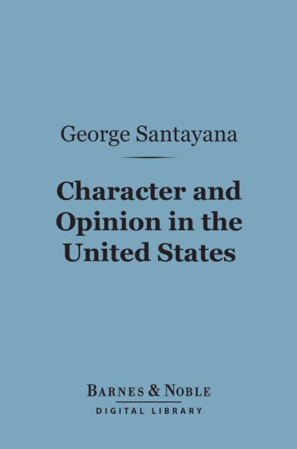 Character and Opinion in the United States (Barnes & Noble Digital Library)