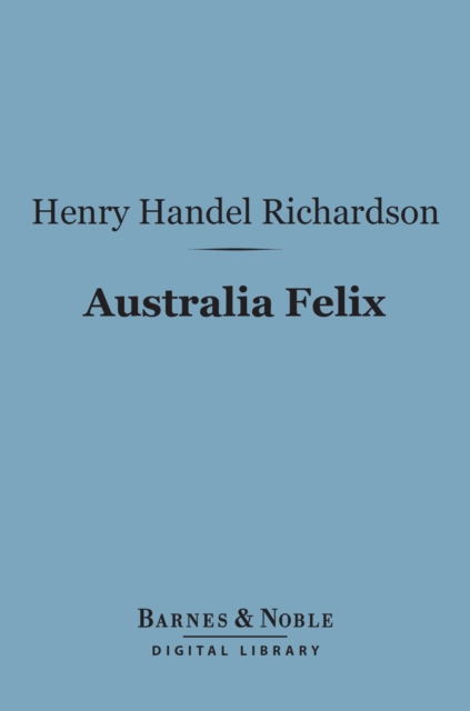 Australia Felix (Barnes & Noble Digital Library)
