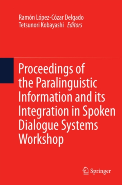 Proceedings of the Paralinguistic Information and its Integration in Spoken Dialogue Systems Workshop