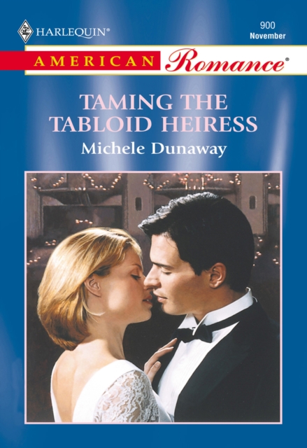 Taming The Tabloid Heiress (Mills & Boon American Romance)