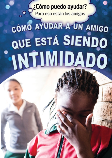 Cómo ayudar a un amigo que está siendo intimidado (Helping a Friend Who Is Being Bullied)