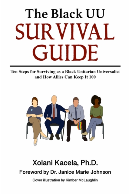 Black UU Survival Guide: How to Survive as a Black Unitarian Universalist and How Allies Can Keep It 100