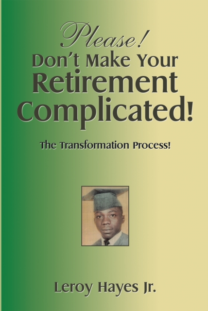 Please! Don't Make Your  Retirement Complicated!