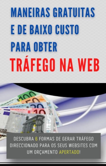 Maneiras gratuitas e de baixo custo para OBTER Trafego na WEB
