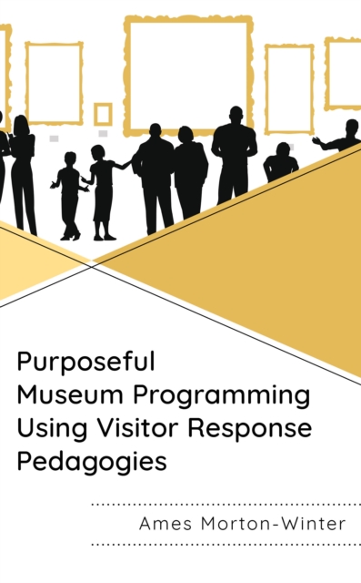 Purposeful Museum Programming Using Visitor Response Pedagogies