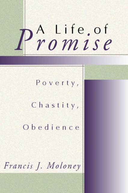 Life of Promise: Poverty, Chastity, Obedience