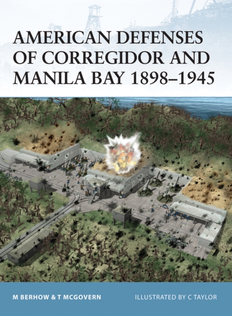American Defenses of Corregidor and Manila Bay 1898 1945