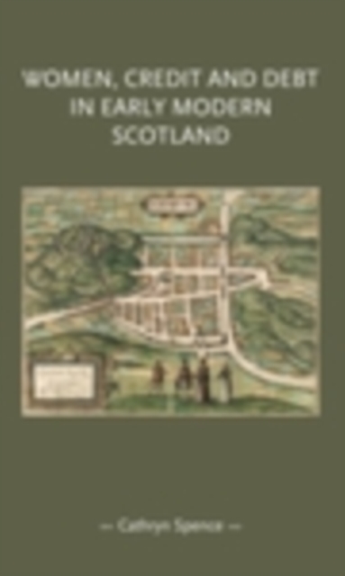 Women, credit, and debt in early modern Scotland