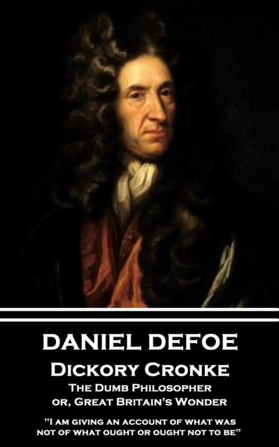 Dickory Cronke, The Dumb Philosopher, or, Great Britain's Wonder