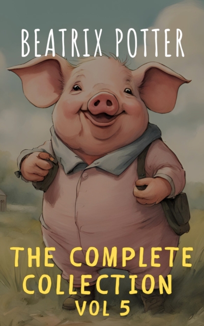 Complete Beatrix Potter Collection vol 5 : Tales & Original Illustrations