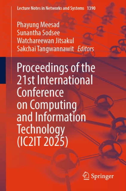 Proceedings of the 21st International Conference on Computing and Information Technology (IC2IT 2025)