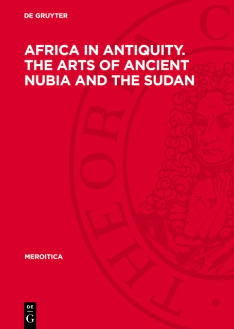Africa in Antiquity. The Arts of Ancient Nubia and the Sudan