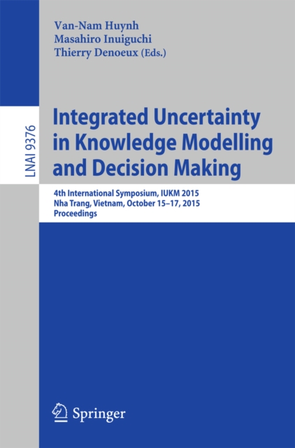 Integrated Uncertainty in Knowledge Modelling and Decision Making