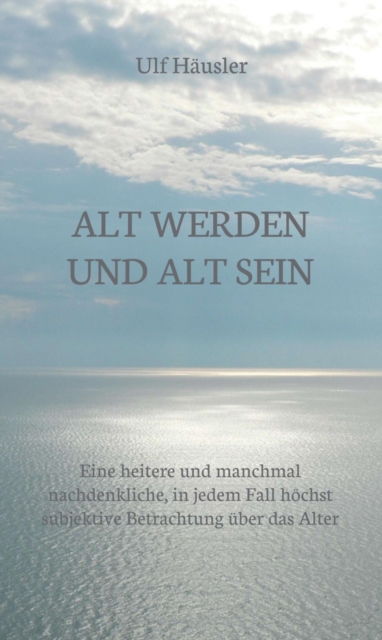Alt werden und alt sein