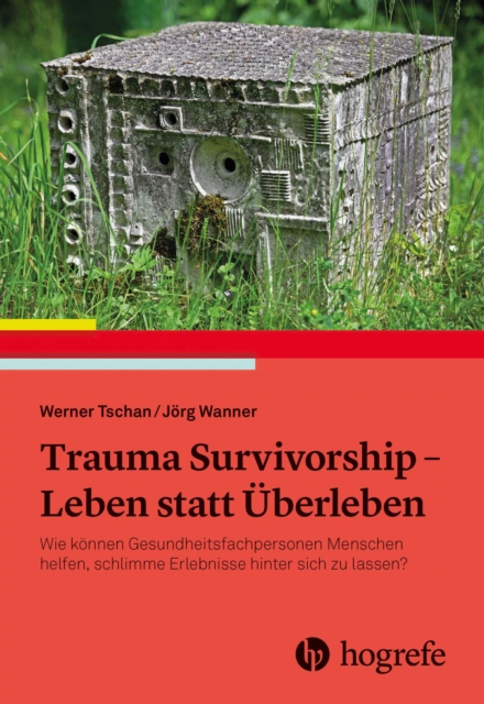Trauma Survivorship - Leben statt Uberleben