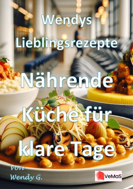 Wendys Lieblingsrezepte - Nahrende Kuche fur klare Tage