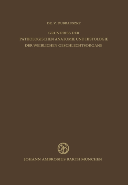 Grundriss der Pathologischen Anatomie und Histologie der Weiblichen Geschlechtsorgane