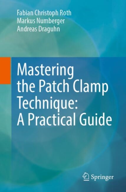Mastering the Patch Clamp Technique: A Practical Guide