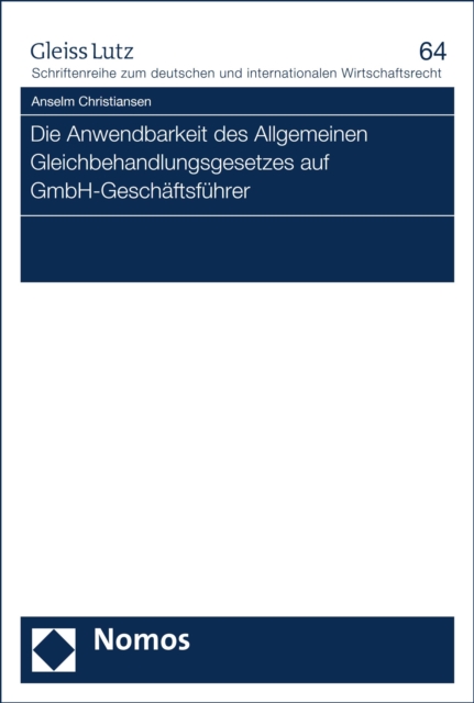 Die Anwendbarkeit des Allgemeinen Gleichbehandlungsgesetzes auf GmbH-Geschäftsführer
