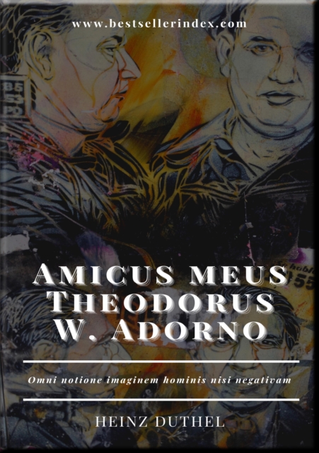 Amicus meus Theodorus W. Adorno