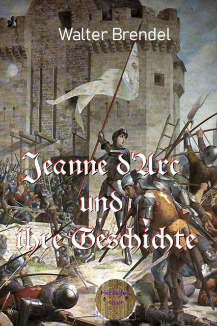Jeanne d'Arc und ihre Geschichte