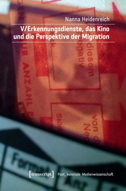 V/Erkennungsdienste, das Kino und die Perspektive der Migration