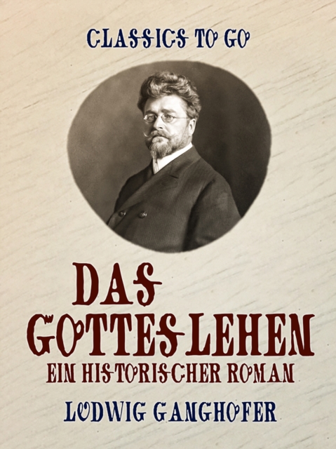 Das Gotteslehen  Ein historischer Roman