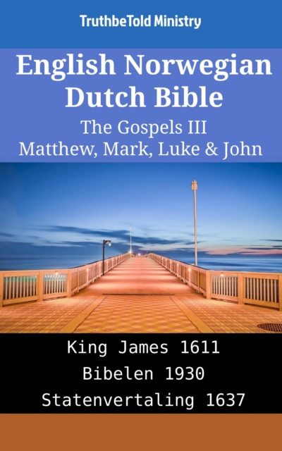 English Norwegian Dutch Bible - The Gospels III - Matthew, Mark, Luke & John