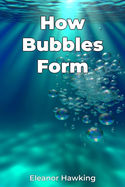 How Bubbles Form