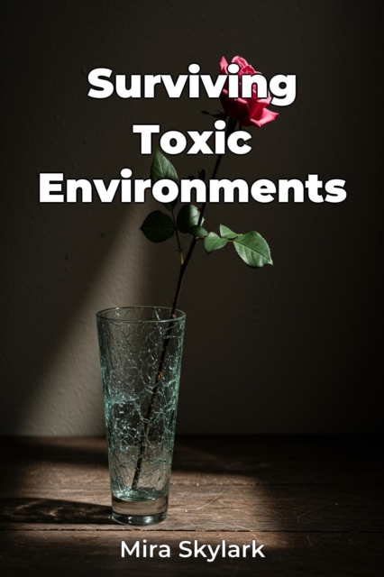 Surviving Toxic Environments