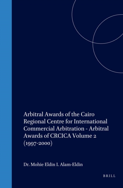 Arbitral Awards of the Cairo Regional Centre for International Commercial Arbitration - Arbitral Awards of CRCICA Volume 2 (1997-2000)