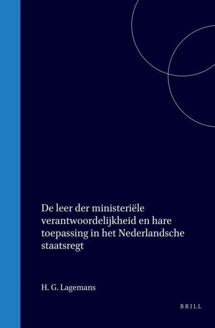 De leer der ministeriele verantwoordelijkheid en hare toepassing in het Nederlandsche staatsregt