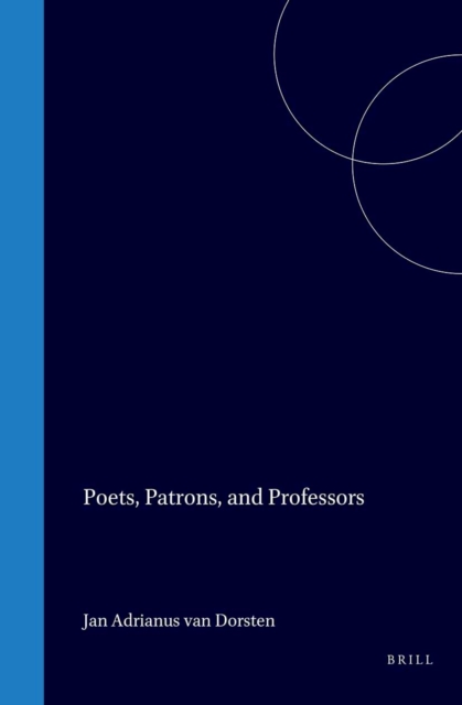 Poets, Patrons and Professors. Sir Philip Sidney, Daniel Rogers and the Leiden Humanists